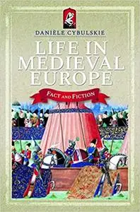 Life in Medieval Europe: Fact and Fiction