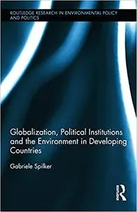 Globalization, Political Institutions and the Environment in Developing Countries