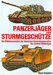 Panzerjager und Sturmgeschutze: Die Bilddokumentation Der Deutschen Panzerabwehrwaffen des Zweiten Weltkrieges