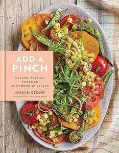 Add a Pinch: Easier, Faster, Fresher Southern Classics: A Cookbook (Repost)