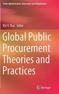 Global Public Procurement Theories and Practices (Public Administration, Governance and Globalization)