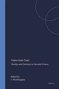 Voice into Text: Orality and Literacy in Ancient Greece
