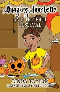 «Amazing Annabelle and the Fall Festival» by Linda Taylor