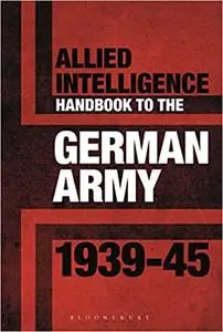 Allied Intelligence Handbook to the German Army 1939–45