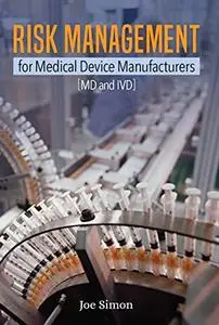 Risk Management for Medical Device Manufacturers: [MD and IVD]