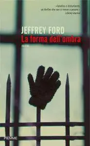 Jeffrey Ford - La forma dell'ombra