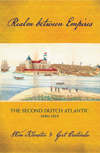 Realm Between Empires : The Second Dutch Atlantic, 1680-1815