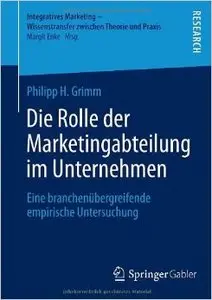 Die Rolle der Marketingabteilung im Unternehmen: Eine branchenübergreifende empirische Untersuchung