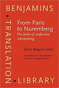 From Paris to Nuremberg: The birth of conference interpreting