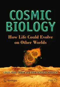 Cosmic Biology: How Life Could Evolve on Other Worlds (Repost)