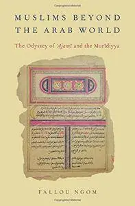 Muslims beyond the Arab World: The Odyssey of Ajami and the Muridiyya (repost)