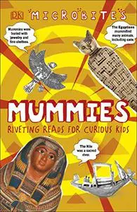 Microbites: Mummies: Riveting Reads for Curious Kids (Repost)