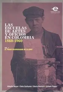 «Las escuelas de artes y oficios en Colombia (1860-1960)» by Varios Autores