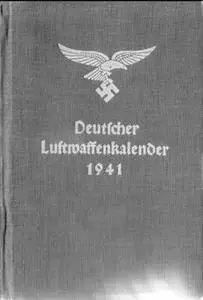 Deutscher Luftwaffenkalender 1941: Das Handbuch der Luftwaffe (repost)