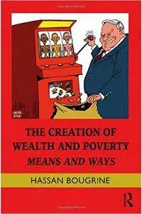 The Creation of Wealth and Poverty: Means and Ways