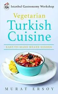 I.G.A Vegetarian Turkish Cuisine: EASY-TO-MAKE MEZZE DISHES