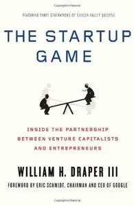 The Startup Game: Inside the Partnership between Venture Capitalists and Entrepreneurs