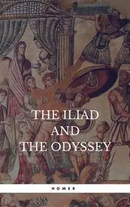 «Iliad and the Odyssey (Fall River Classics)» by Homer