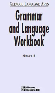 McGraw-Hill, «Glencoe Language Arts Grammar and Language Workbook Grade 8»