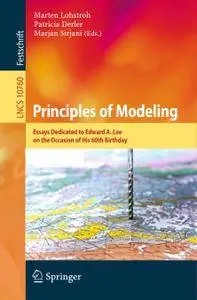 Principles of Modeling: Essays Dedicated to Edward A. Lee on the Occasion of His 60th Birthday
