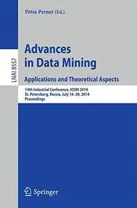 Advances in Data Mining. Applications and Theoretical Aspects: 14th Industrial Conference, ICDM 2014, St. Petersburg, Russia, J