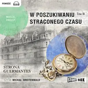 «W poszukiwaniu straconego czasu - Strona Guermantes» by Marcel Proust