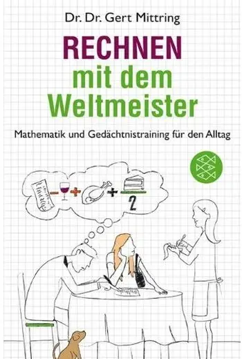 Rechnen mit dem Weltmeister: Mathematik und Gedächtnistraining für den Alltag