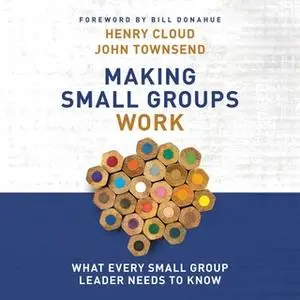 «Making Small Groups Work» by John Townsend,Henry Cloud