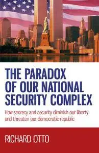 The Paradox of our National Security Complex