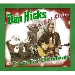Dan Hicks & The Hot Licks - Crazy For Christmas (2010)