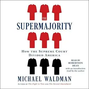 The Supermajority: How the Supreme Court Divided America [Audiobook]