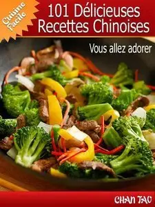 101 Délicieuses Recettes Chinoises - Découvrez la simplicité et l'onctuosité des plats de l'empire du milieu (Repost)
