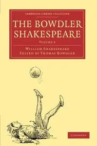 The Bowdler Shakespeare, Volume 5: In Six Volumes; In which Nothing Is Added to the Original Text; but those Words and Expressi