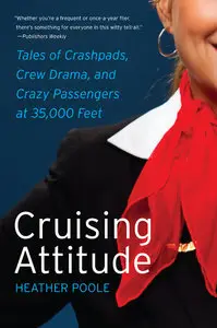 Cruising Attitude: Tales of Crashpads, Crew Drama, and Crazy Passengers at 35,000 Feet (repost)