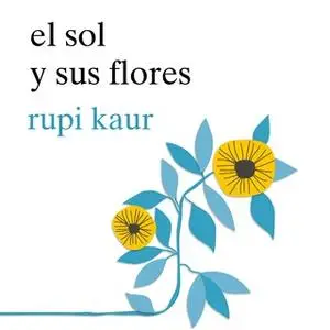 «El sol y sus flores» by Rupi Kaur