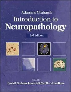 Adams &amp; Graham's Introduction to Neuropathology 3Ed