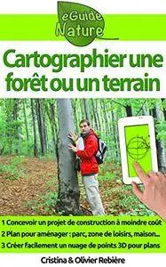 Cartographier une forêt ou un terrain [Kindle Edition]