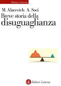 Michele Alacevich, Anna Soci - Breve storia della disuguaglianza