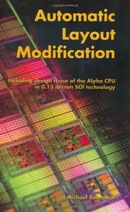Automatic Layout Modification: Including design reuse of the Alpha CPU in 0.13 micron SOI technology (repost)
