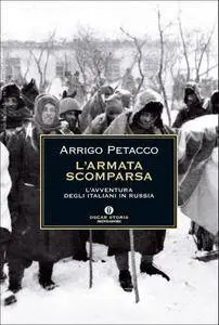 Arrigo Petacco, "L'armata scomparsa: L'avventura degli italiani in Russia"