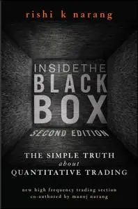 Inside the Black Box: A Simple Guide to Quantitative and High Frequency Trading (Wiley Finance), 2nd Edition