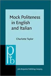 Mock Politeness in English and Italian: A corpus-assisted metalanguage analysis