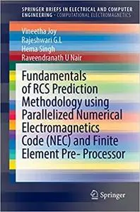 Fundamentals of RCS Prediction Methodology using Parallelized Numerical Electromagnetics Code (NEC) and Finite Element P