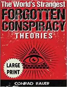 The World's Strangest Forgotten Conspiracy Theories