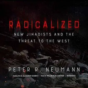 Radicalized: New Jihadists and the Threat to the West (Audiobook)