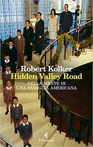 Hidden Valley Road. Nella mente di una famiglia americana - Robert Kolker