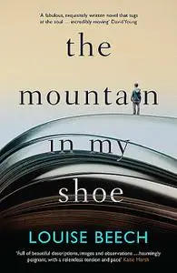 «The Mountain in my Shoe» by Louise Beech