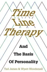 Time Line Therapy: and the basis of personality