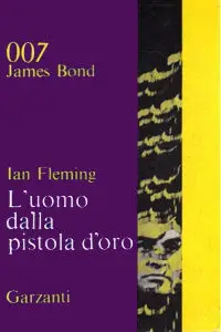 Ian Fleming - James Bond 007, L'uomo dalla pistola d'oro