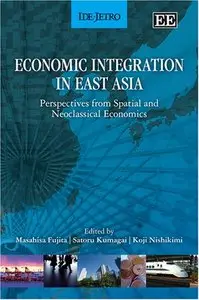 Economic Integration in East Asia: Perspectives from Spatial and Neoclassical Economics